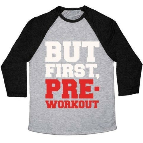 BUT FIRST PRE-WORKOUT WHITE PRINT UNISEX TRI-BLEND BASEBALL TEE